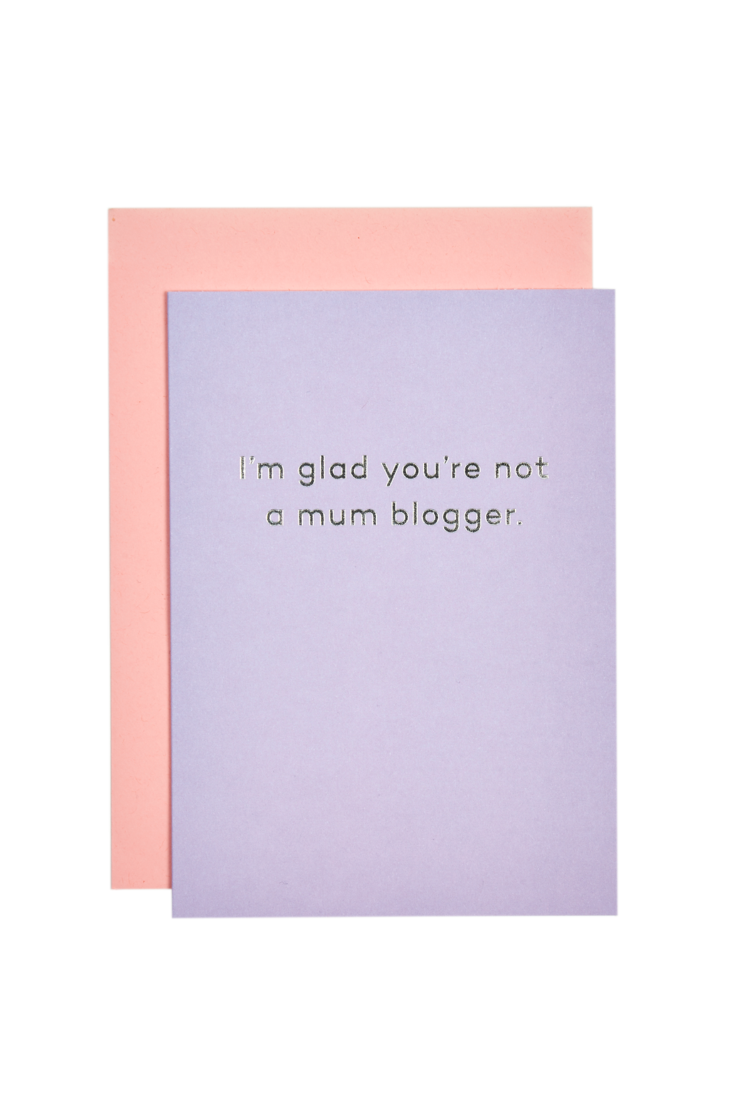 Mean Mail 'I'm Glad You're Not A Mum Blogger' Card