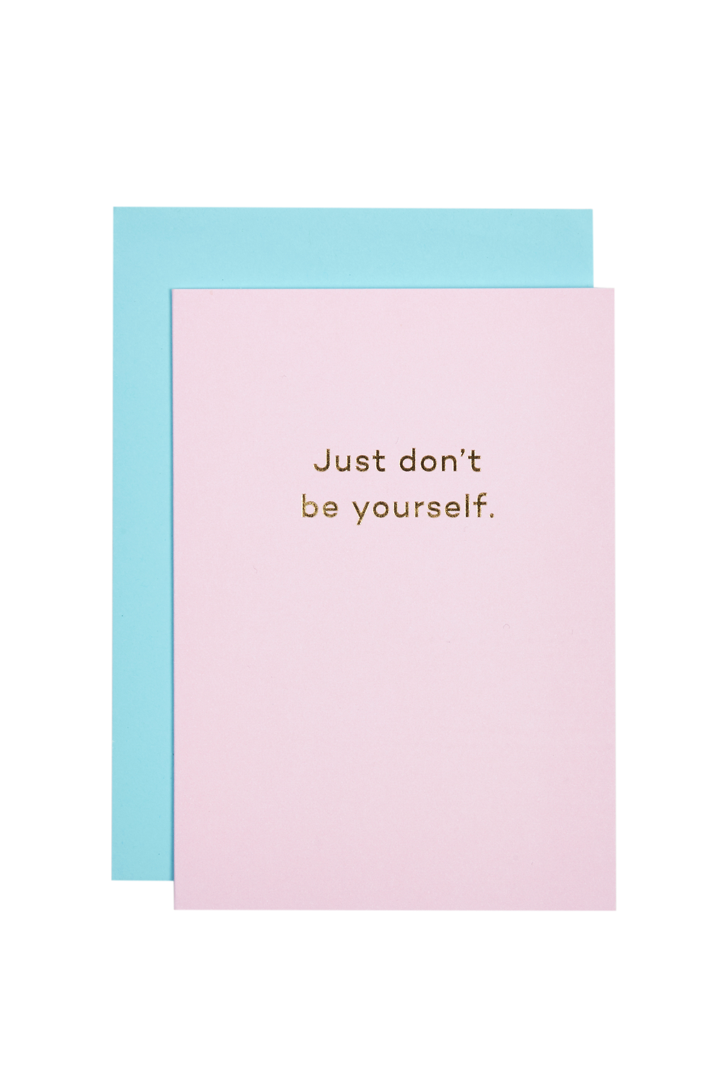 Mean Mail 'Just Don't Be Yourself' Card