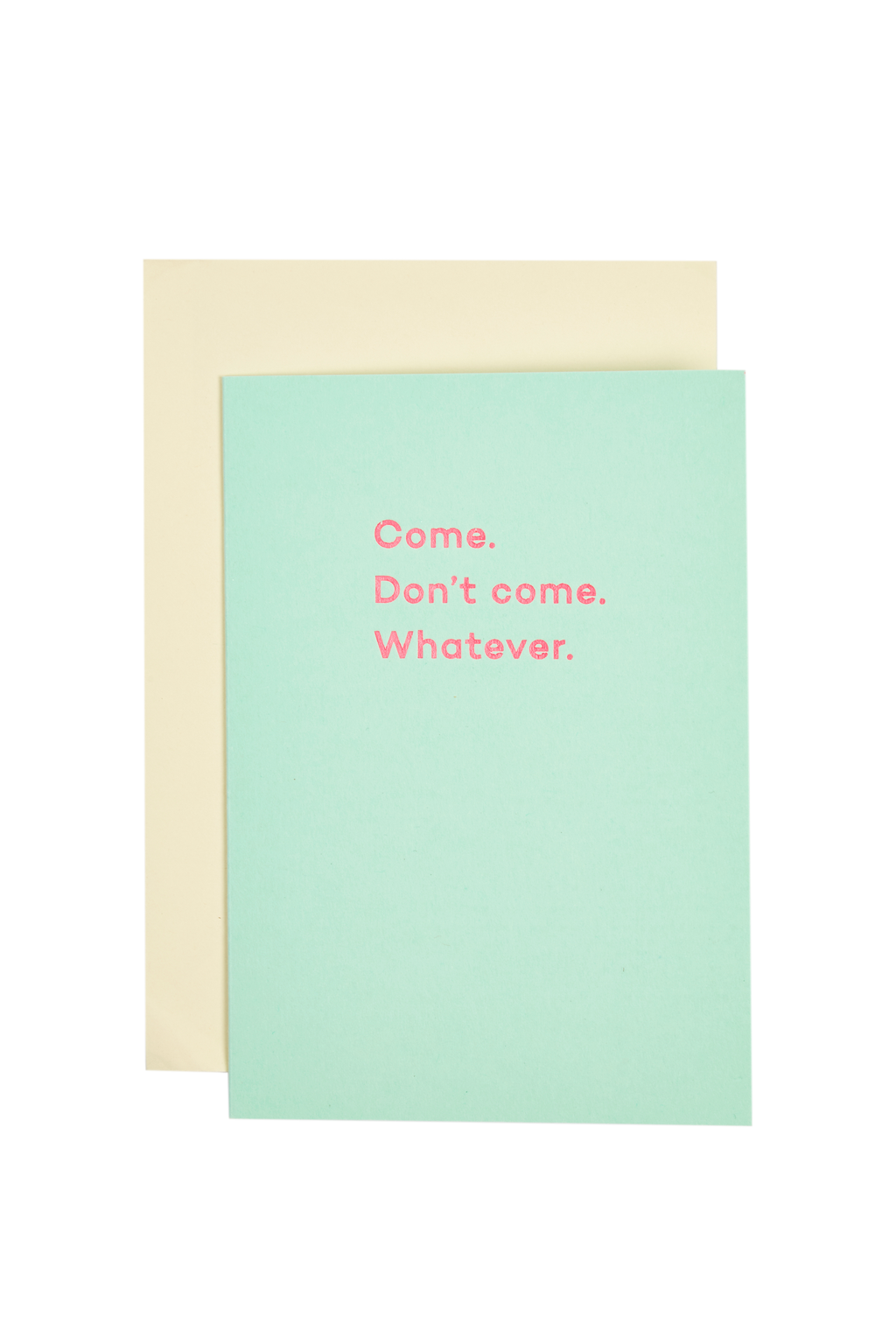 Mean Mail 'Come. Don't Come. Whatever.' Card