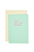 Mean Mail 'Come. Don't Come. Whatever.' Card