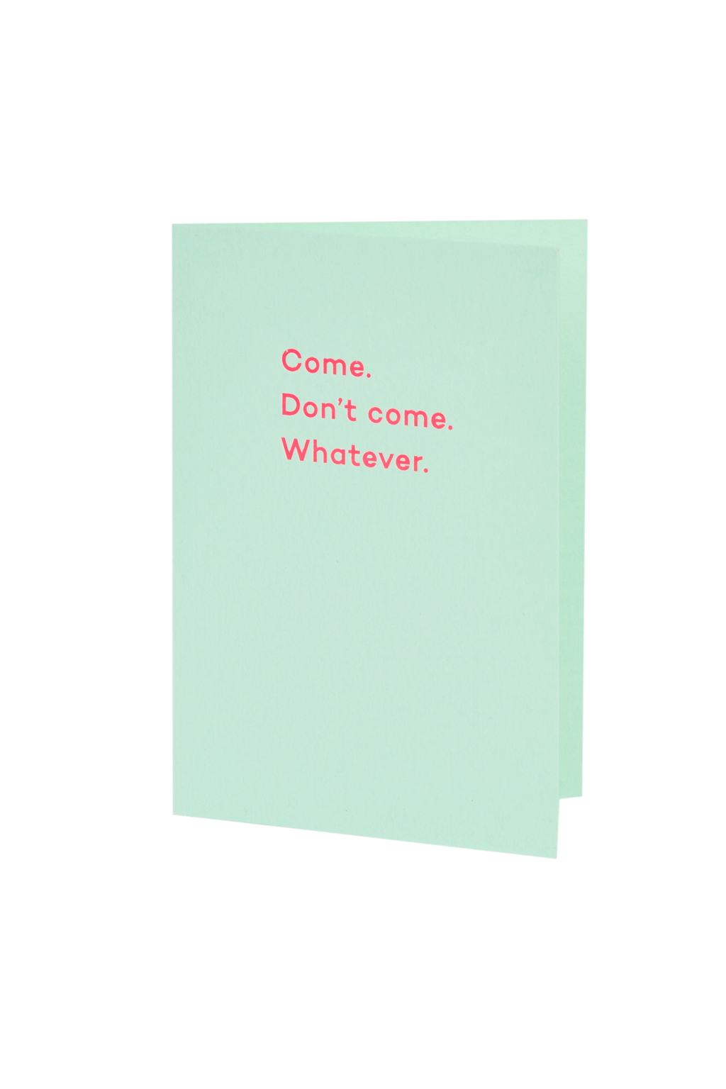 Mean Mail 'Come. Don't Come. Whatever.' Card
