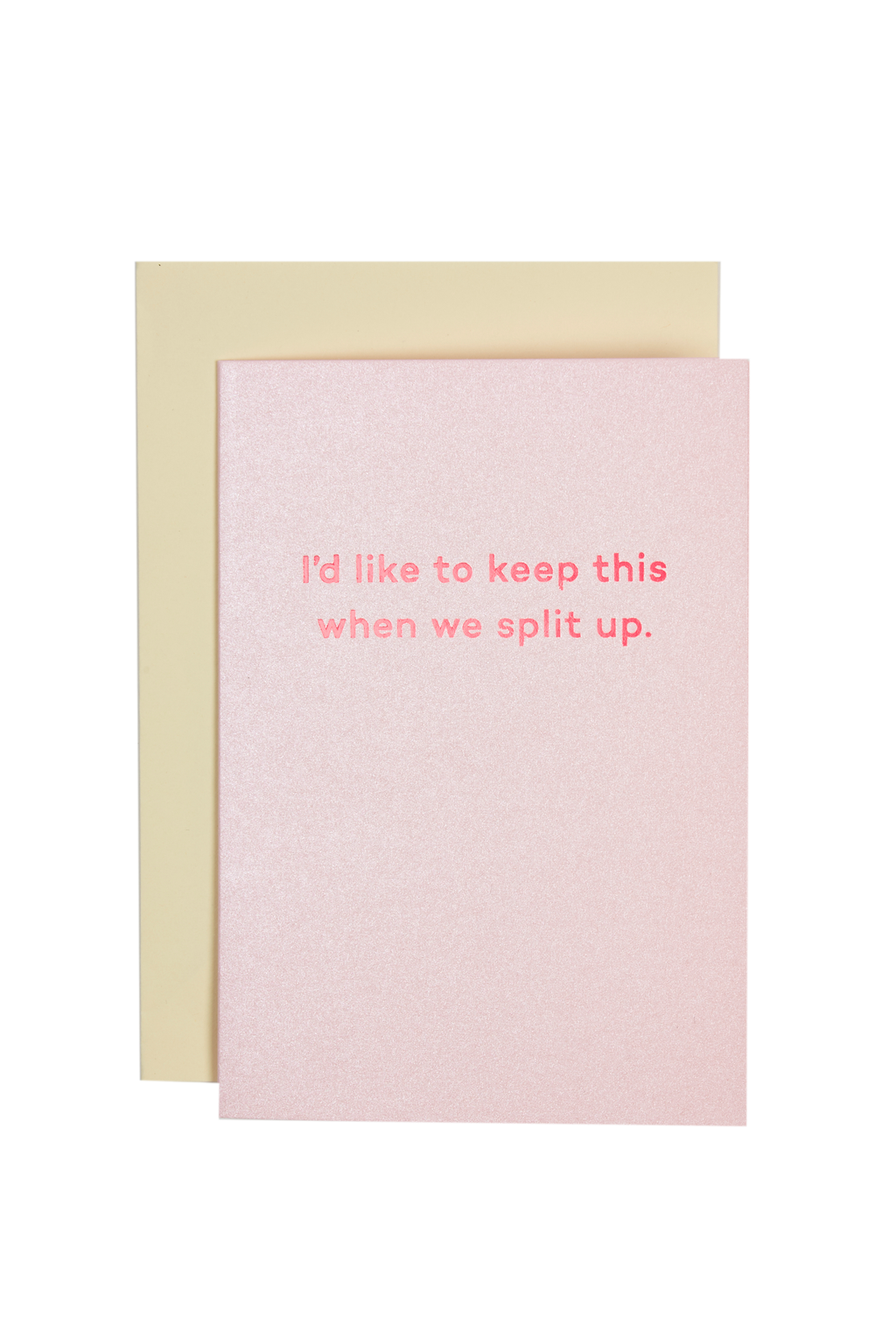 Mean Mail 'I'd Like To Keep This When We Split Up' Card