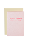 Mean Mail 'I'd Like To Keep This When We Split Up' Card